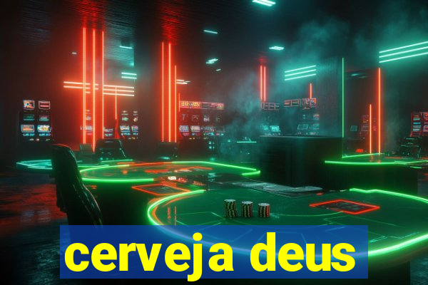 cerveja deus